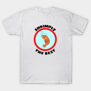 Shrimply The Best - Shrimp Pun T-Shirt